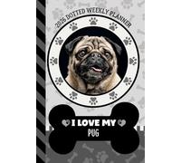 2026 Dotted Weekly Planner: Hardcover / Dated 6x9 Vertical Weekday Layout With Dot Grid Note Pages / Habit Tracker / Jan - Dec / Small Personal Diary / I Love My Tan Pug Dog Art Cover