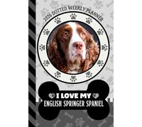 2026 Dotted Weekly Planner: Hardcover / Dated 6x9 Vertical Weekday Layout With Dot Grid Note Pages / Habit Tracker / Jan - Dec / Small Personal Diary / I Love My English Springer Spaniel Dog Art Cover