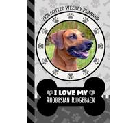 2026 Dotted Weekly Planner: Hardcover / Dated 6x9 Vertical Weekday Layout With Dot Grid Note Pages / Habit Tracker / Jan - Dec / Small Personal Diary / I Love My Rhodesian Ridgeback Dog Art Cover