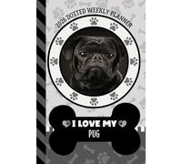 2026 Dotted Weekly Planner: Hardcover / Dated 6x9 Vertical Weekday Layout With Dot Grid Note Pages / Habit Tracker / Jan - Dec / Small Personal Diary / I Love My Black Pug Dog Art Cover
