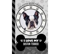 2026 Dotted Weekly Planner: Hardcover / Dated 6x9 Vertical Weekday Layout With Dot Grid Note Pages / Habit Tracker / Jan - Dec / Small Personal Diary / I Love My Boston Terrier Dog Art Cover