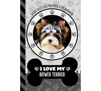2026 Dotted Weekly Planner: Hardcover / Dated 6x9 Vertical Weekday Layout With Dot Grid Note Pages / Habit Tracker / Jan - Dec / Small Personal Diary / I Love My Biewer Yorkshire Terrier Dog Art Cover