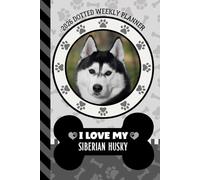 2026 Dotted Weekly Planner: Hardcover / Dated 6x9 Vertical Weekday Layout With Dot Grid Note Pages / Habit Tracker / Jan - Dec / Small Personal Diary / I Love My Siberian Husky Dog Art Cover