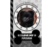 2026 Dotted Weekly Planner: Hardcover / Dated 6x9 Vertical Weekday Layout With Dot Grid Note Pages / Habit Tracker / Jan - Dec / Small Personal Diary / I Love My Black Pomeranian Dog Art Cover