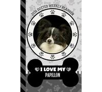 2026 Dotted Weekly Planner: Hardcover / Dated 6x9 Vertical Weekday Layout With Dot Grid Note Pages / Habit Tracker / Jan - Dec / Small Personal Diary / I Love My Black White Papillon Dog Art Cover