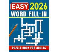 2026 Easy Word Fill In Puzzle Book For Adults: Simple and Entertaining Word Grids for Quick Fun