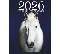 2026 Equestrian Journal for Horse Owners: The Ultimate Goal-Setting and Wellness Planner for Equestrians