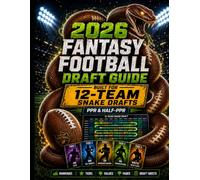 2026 Fantasy Football Draft Guide: Targeted at 12 Team Snake Drafts