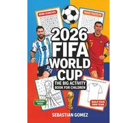 2026 FIFA World Cup - The Big Activity Book for Children : Match Schedules to Fill in, Puzzles, Quizzes & Exciting Facts About Teams and Stars