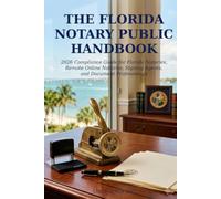 2026 Florida Notary Public Handbook: Compliance Guide for Florida Notaries, Remote Online Notaries, Signing Agents, and Document Professionals