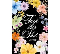 2026 Fuck This Shit Weekly Planner: 6" x 9" Inches Monthly Daily Calendar