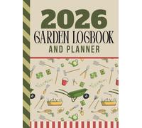 2026 Garden Logbook And Planner: Hardcover / 8.5x11 Dated / Large Monthly Gardening Journal / With Charts - Dotted Grid - Line Notebook Pages to Plan ... Dream / Organizer Gift / Tools Pattern Cover