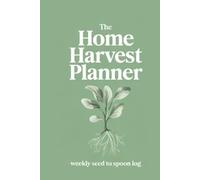 2026 Garden Planner & Journal: Modern Planting Guide and Harvest Tracker