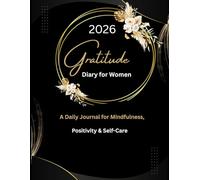 2026 Gratitude Diary for Women: A Daily Journal for Mindfulness, Positivity & Self-Care - A Year to Reflect, Appreciate & Grow
