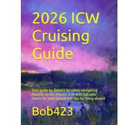 2026 ICW Cruising Guide: Your guide by. Bob423 for safely navigating hazards on the Atlantic ICW with full color charts for each hazard and tips for living aboard
