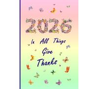 2026 In All Things Give Thanks: Christian Daily Prayer Diary, One Page a Day Planner, Space for To Do Lists, Reminders & Plans (Pink) 6" x 9"