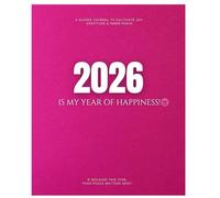 2026 Is My Year of Happiness!: A Guided Journal to Cultivate Joy, Gratitude & Inner Peace