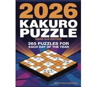 2026 Kakuro Puzzles: Hard 9x9 Edition 365 For Each Day of the Year