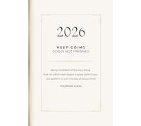 2026: Keep Going. God Is Not Finished.: 6x9 Softcover Journal with 120 Lined Pages | Featuring Philippians 1:6 Scripture | Designed to Inspire Reflection and Growth