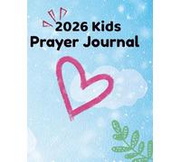 2026 Kids Prayer Journal: A Fun and Faith-Filled Daily Guide for Children to Connect with God