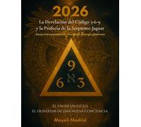 2026: La Develación del Código 3-6-9 y la Profecía de la Serpiente-Jaguar: Ensayo interpretativo de conciencia y energía planetaria