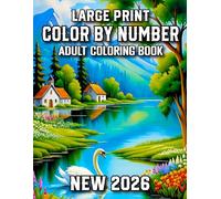 2026 Large Print Color By Number Adult Coloring Book: Large Print Color By Number Coloring Book for Adults With Easy and Relaxing Pages with Flowers, ... More | Stress Relief Gift for Men and Women