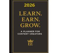 2026 Learn Earn Grow: The 365-Page Content Creator’s Planner for Social Media Success Monthly, Weekly, and Daily Organizer with Goal-Tracking and ... Strategy and Achieve Your Goals in 2026.