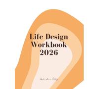 2026 Life Design Workbook: A workbook for authentic living