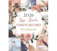 2026 Life Goals Vision Board Workbook: Manifestation Journal & Planner with Vision Board Tools, SMART Goal Setting, Habit Trackers, and Monthly Calendars | Create Your Dream Life