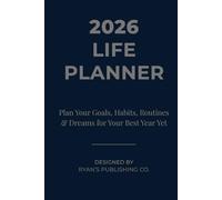 2026 LIFE PLANNER: Plan Your Goals, Habits, Routines & Dreams for Your Best Year Yet