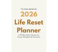 2026 Life Reset Planner: A 90-Day Goal & Habit System to Design Your Goals, Build Discipline, and Commit to Your Direction