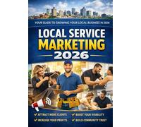 2026 Local Marketing Strategies for Service Based Businesses: A step-by-step system for barbers, contractors, cleaners, trainers, and other local ... search, and build a powerful referral engine.