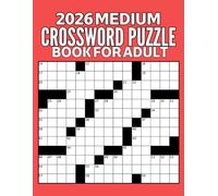 2026 Medium Crossword Puzzle Book For Adult: 100 Pages Large Print Medium Crossword Puzzle Book For Adults(2026 Medium Crossword Puzzle Book Gift For Men And Women)