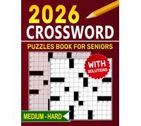 2026 Medium - Hard Crossword Puzzles Book For Seniors: Wordplay Designed to Keep the Mind Calm and Engaged