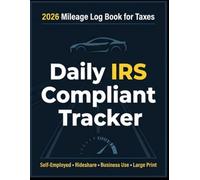 2026 Milleage Log Book for Taxes: Daily IRS Compliant Tracker for Self-Employed & Business Use