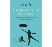 2026 Mind Reset Journal for Women: An intention 12-week mental health and well-being reset.