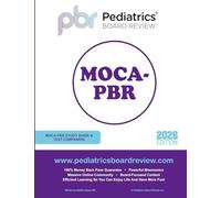 2026 MOCA-PBR Study Guide & Test Companion: Concise Board Review for Your American Board of Pediatrics MOCA-Peds Exam