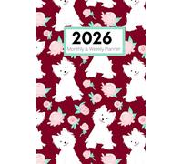 2026 Monthly and Weekly Planner: featuring cute white dogs on cover