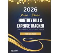 2026 Monthly Bill & Expense Tracker: For Financial Mastery & Focus: Track Save Repeat