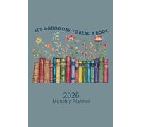 2026 Monthly Planner It's A Good Day To Read: Book Lover Daily Organizer with Holidays, Tabs, Book Themed Quotes and Reading Log
