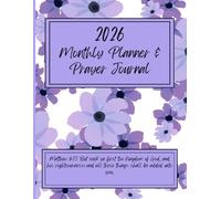2026 Monthly Planner & Prayer Journal: A Year of Prayer, Purpose, and Peace.