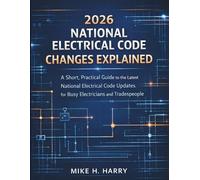 2026 National Electrical Code Changes Explained: A Short, Practical Guide to the Latest National Electrical Code Updates for Busy Electricians and Tradespeople