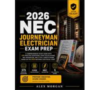 2026 NEC Journeyman Electrician Exam Prep: Comprehensive Study Guide with 375 Practice Questions, Code Calculations, NEC Navigation and 5 Full-Length Exams Based on the 2026 National Electrical Code