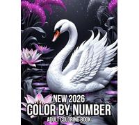 2026 New Color By Number Adult Coloring Book: New 2026 Color By Number Coloring Book of Birds, Flowers, Nature, Landscapes, Animals And More