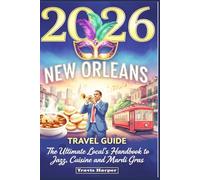 2026 New Orleans Travel Guide: The Ultimate Local's Handbook to Jazz, Cuisine, and Mardi Gras