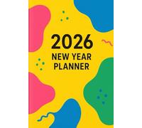 2026 New Year Planner - Vibrant Edition: Colorful 120-Page Journal for Fun Planning, Goal Tracking & Daily Motivation