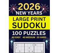 2026 New Year’s Large Print Sudoku: 100 Large Print Sudoku Puzzles for Seniors | 40 Easy, 40 Medium, 20 Hard | Fun New Year’s Brain Games for Relaxation and Memory Boost
