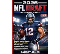 2026 NFL Draft Magazine Guide Complete Scouting Reports: Top Prospects by Position, Full Mock Draft, Team Needs, Player Profiles, & Advanced Metrics Analysis