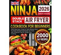 2026 Ninja Double Stack Air Fryer Cookbook for Beginners: 2000 Days Easy, Crispy & Tasty Recipes Book for Ninja Vertical Dual Drawer Air Fryer with Foolproof Tips for Stress-Free Cooking
