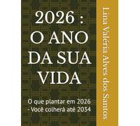 2026 : O ANO DA SUA VIDA: O que plantar em 2026 - Você colherá até 2034